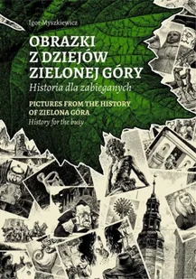 Obrazki z dziejów Zielonej Góry - Igor Myszkiewicz - Albumy - historia - miniaturka - grafika 1