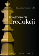 Podręczniki dla szkół wyższych - Szatkowski Kazimierz Przygotowanie produkcji - miniaturka - grafika 1