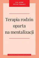 Psychologia - Terapia rodzin oparta na mentalizacji - Asen Eia, Peter Fonagy - miniaturka - grafika 1