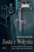 Biografie i autobiografie - Zosia z Wołynia. Prawdziwa historia dziewczynki, która ocaliła żydowskie dziecko (pocket) - miniaturka - grafika 1