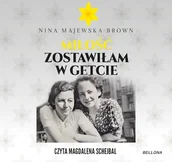 Audiobooki - historia - Miłość zostawiłam w getcie Nina Majewska-Brown - miniaturka - grafika 1
