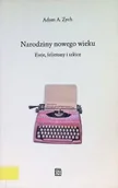 Książki o kulturze i sztuce - Narodziny nowego wieku Eseje, felietony i szkice - miniaturka - grafika 1