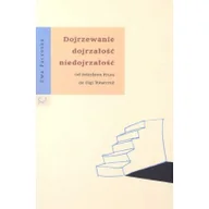 Filologia i językoznawstwo - Sic Dojrzewanie dojrzałość niedojrzałość od Bolesława Prusa do Olgi Tokarczuk - Ewa Paczoska - miniaturka - grafika 1