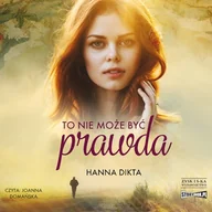 Audiobooki - literatura popularnonaukowa - To nie może być prawda Hanna Dikta - miniaturka - grafika 1