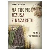 Religia i religioznawstwo - Salwator Michael Hesemann Na tropie Jezusa z Nazaretu. Ziemia Zbawiciela - miniaturka - grafika 1