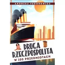 Druga Rzeczpospolita W 100 Przedmiotach Andrzej Fedorowicz - Albumy inne - miniaturka - grafika 1