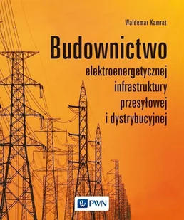 Budownictwo elektroenergetycznej infrastruktury przesyłowej i dystrybucyjnej - E-booki - nauka Budownictwo elektroenergetycznej infrastruktury przesyłowej i dystrybucyjnej - E-booki - nauka - miniaturka - grafika 1
