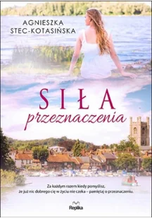 Replika Siła przeznaczenia Stec-Kotasińska Agnieszka - Powieści - miniaturka - grafika 2