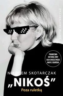 Nikodem Skotarczak "Nikoś". Poza ruletką - Biografie i autobiografie - miniaturka - grafika 1