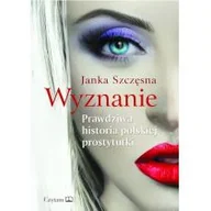 Biografie i autobiografie - Wyznanie Prawdziwa historia polskiej w.2021 Nowa - miniaturka - grafika 1