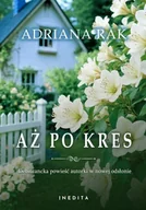Romanse - Aż po kres - Adriana Rak - książka - miniaturka - grafika 1