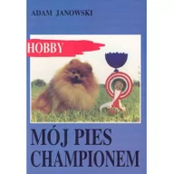 Poradniki hobbystyczne - Mój pies Championem - miniaturka - grafika 1