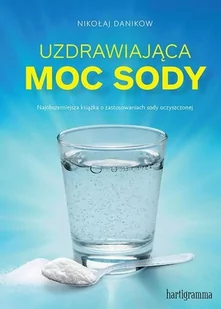 Hartigrama Nikołaj Danikow Uzdrawiająca moc sody - Zdrowie - poradniki - miniaturka - grafika 2