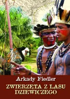 Zwierzęta z lasu dziewiczego - Arkady Fiedler - Książki podróżnicze - miniaturka - grafika 1