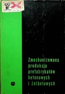 Książki o kulturze i sztuce - Zmechanizowana produkcja prefabrykatów betonowych i żelbetowych - miniaturka - grafika 1