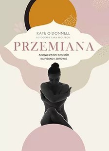 Znak Przemiana. Ajurwedyjski sposób na piękno i zdrowie Kate O'Donnell - Moda i uroda - miniaturka - grafika 1
