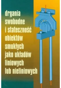 Drgania swobodne i stateczność obiektów smukłych jako układów liniowych lub nieliniowych - Wydawnictwa Naukowo Techniczne - Technika - miniaturka - grafika 2