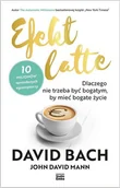 Poradniki hobbystyczne - Efekt Latte Dlaczego Nie Trzeba Być Bogatym By Mieć Bogate Życie David Bach,john David Mann - miniaturka - grafika 1
