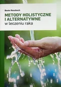 Książki medyczne - Metody holistyczne i alternatywne w leczeniu raka - miniaturka - grafika 1