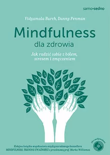 Edgard Mindfulness dla zdrowia. Jak radzić sobie z bólem, stresem i zmęczeniem - Danny Penman - Poradniki psychologiczne - miniaturka - grafika 1