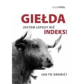 Finanse, księgowość, bankowość - Thiel Christian Giełda Jestem lepszy niż indeks! - miniaturka - grafika 1