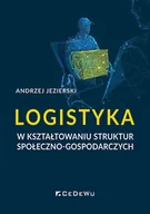 Ekonomia - Logistyka w kształtowaniu struktur społeczno-gosp. - Andrzej Jezierski - książka - miniaturka - grafika 1