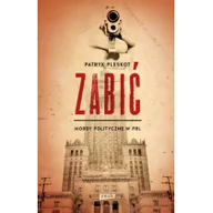 Historia Polski - Znak Zabić Mordy polityczne w PRL - Patryk Pleskot - miniaturka - grafika 1