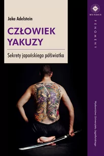 Wydawnictwo Uniwersytetu Jagiellońskiego Człowiek yakuzy. Sekrety japońskiego półświatka Jake Adelstein - Biografie i autobiografie - miniaturka - grafika 1