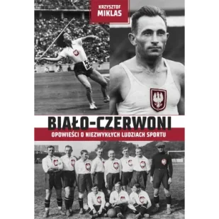 Biało-Czerwoni. Opowieści o niezwykłych ludziach sportu - Sport i wypoczynek - miniaturka - grafika 1