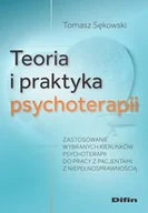 Psychologia - Teoria i praktyka psychoterapii. Zastosowanie wybranych kierunków psychoterapii do pracy z pacjentami z niepełnosprawnością - Tomasz Sękowski - miniaturka - grafika 1