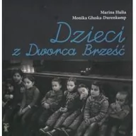 Felietony i reportaże - Monika Głuska-Durenkamp; Marina Hulia Dzieci z Dworca Brześć - miniaturka - grafika 1