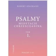 Religia i religioznawstwo - Psalmy. Medytacje chrześcijanina T.1 Psalmy 1-51 - miniaturka - grafika 1