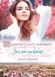 Już nie ucieknę. Siostry z ulicy Wiśniowej. Tom 1 - E-booki - literatura obca - miniaturka - grafika 1