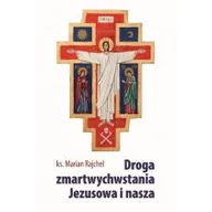 Religia i religioznawstwo - M Wydawnictwo Droga zmartwychwstania Jezusowa i nasza Marian Rajchel - miniaturka - grafika 1