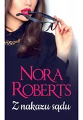 Literatura erotyczna - HARPERCOLLINS Z nakazu sądu - Nora Roberts - miniaturka - grafika 1