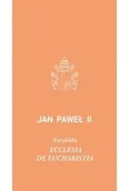 Religia i religioznawstwo - Ecclesia de Eucharystia. Encyklika - Jan Paweł II - miniaturka - grafika 1
