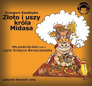 Audio Liber Złoto i uszy Króla Midasa (audiobook CD) - Grzegorz Kasdepke - Audiobooki dla dzieci i młodzieży - miniaturka - grafika 1