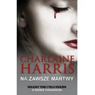 Poradniki hobbystyczne - MAG Charlaine Harris Na zawsze martwy - miniaturka - grafika 1