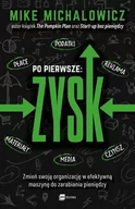 Biznes - Mike Michalowicz Po pierwsze ZYSK Zmień swoją organizację w efektywną maszynę do zarabiania pieniędzy - miniaturka - grafika 1