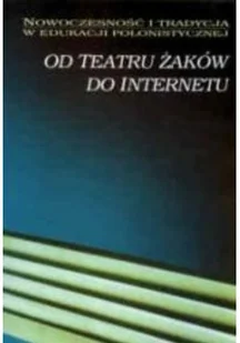 Od teatru żaków do internetu - Książki o kulturze i sztuce - miniaturka - grafika 1