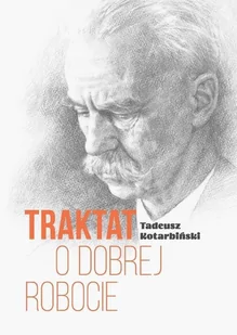 Tadeusz Kotarbiński Traktat o dobrej robocie - Powieści i opowiadania - miniaturka - grafika 1