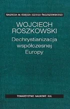 Dechrystianizacja współczesnej Europy Roszkowski Wojciech - Religia i religioznawstwo - miniaturka - grafika 2