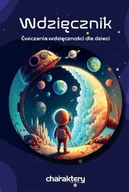 Powieści i opowiadania - Wdzięcznik. Ćwiczenia wdzięczności dla dzieci - miniaturka - grafika 1