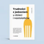 Poradniki dla rodziców - Trudności z jedzeniem u dzieci i nastolatków - miniaturka - grafika 1