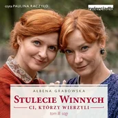 Audiobooki - romanse - Ci, którzy wierzyli. Stulecie Winnych. Tom 3 - miniaturka - grafika 1