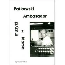 Patkowski Ambasador muzyki z Marsa Agnieszka Pindera - Książki o kulturze i sztuce - miniaturka - grafika 1