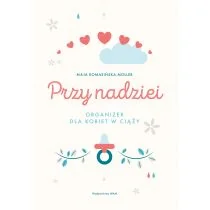 Przy nadziei Organizer dla kobiet w ciąży Komasińska-Moller Maja - Psychologia - miniaturka - grafika 1