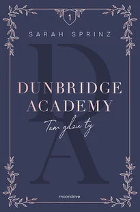 Tam gdzie ty. Dunbridge Academy. Tom 1 - Literatura obyczajowa - miniaturka - grafika 3