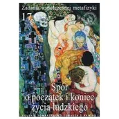 Filozofia i socjologia - Polskie Towarzystwo Tomasza z Akwinu Zadania współczesnej metafizyki. Tom 17. Spór o początek i koniec życia ludzkiego praca zbiorowa - miniaturka - grafika 1