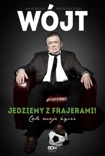 WÓJT Jedziemy z frajerami Janusz Wójcik - E-booki - biografie WÓJT Jedziemy z frajerami Janusz Wójcik - E-booki - biografie - miniaturka - grafika 1